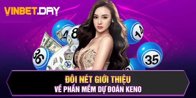 Giới thiệu về phần mềm dự đoán keno