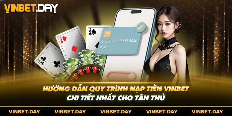 Hướng Dẫn Quy Trình Nạp Tiền Vinbet Chi Tiết Cho Tân Thủ