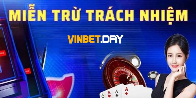 Miễn trừ trách nhiệm đối với khách hàng tại Vinbet