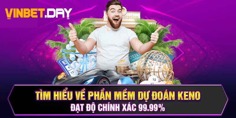 Những thế mạnh nổi bật của phần mềm dự đoán keno