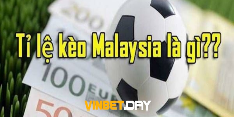 Tỷ lệ kèo malaysia là gì