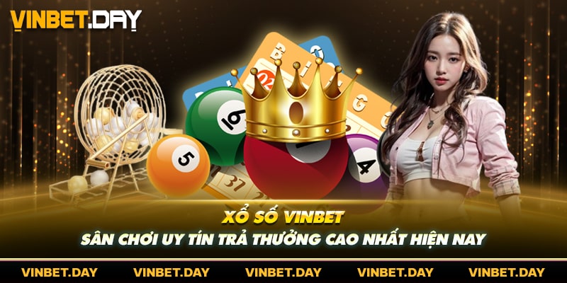 Xổ Số Vinbet - Sân Chơi Uy Tín Trả Thưởng Cao Nhất Hiện Nay